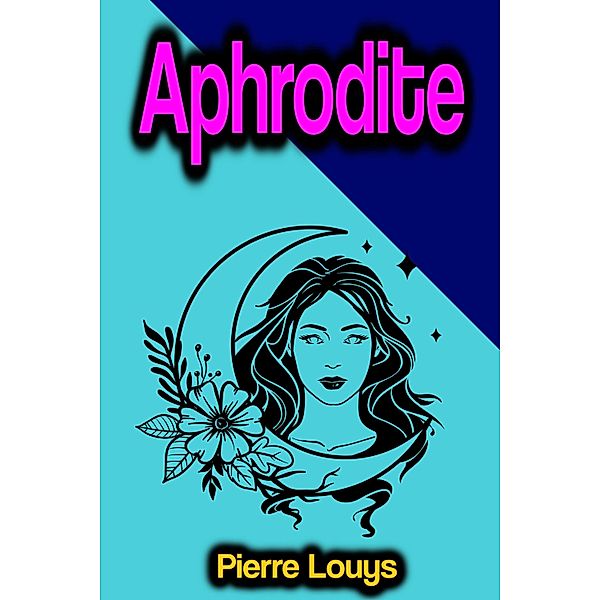 Aphrodite, Pierre Louys