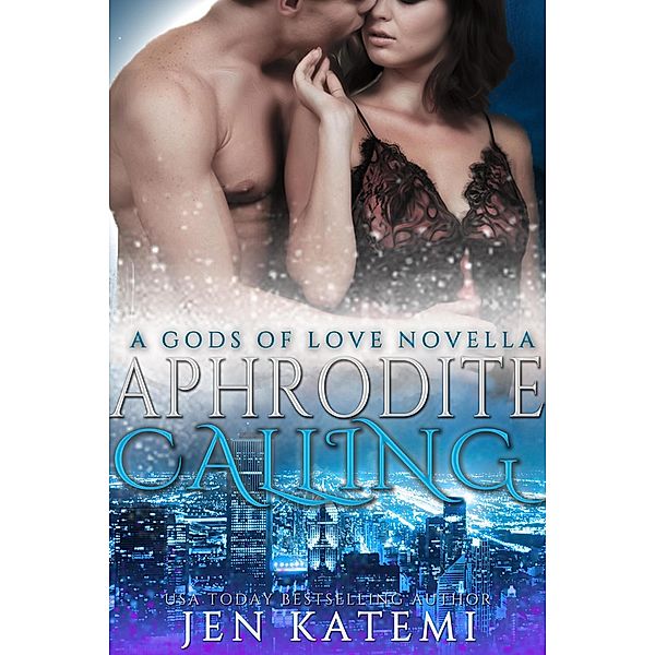 Aphrodite Calling (Gods of Love, #2) / Gods of Love, Jen Katemi