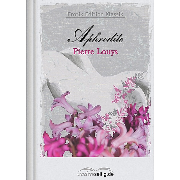 Aphrodite / Erotik Edition Klassik, Pierre Louys
