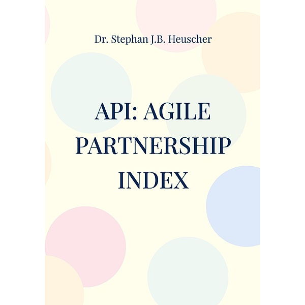 API: Agile Partnership Index, Stephan J. B. Heuscher