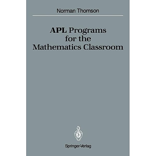 APL Programs for the Mathematics Classroom, Norman D. Thomson