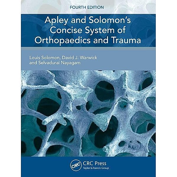 Apley and Solomon's Concise System of Orthopaedics and Trauma, Louis Solomon, David Warwick, Selvadurai Nayagam