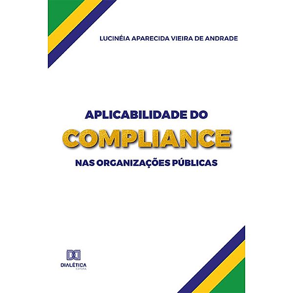 Aplicabilidade do Compliance nas Organizações Públicas, Lucinéia Aparecida Vieira de Andrade