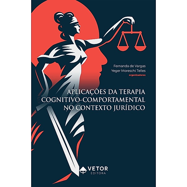 Aplicações da Terapia Cognitivo-Comportamental no contexto jurídico, Fernanda de Vargas, Yeger Moreschi Telles