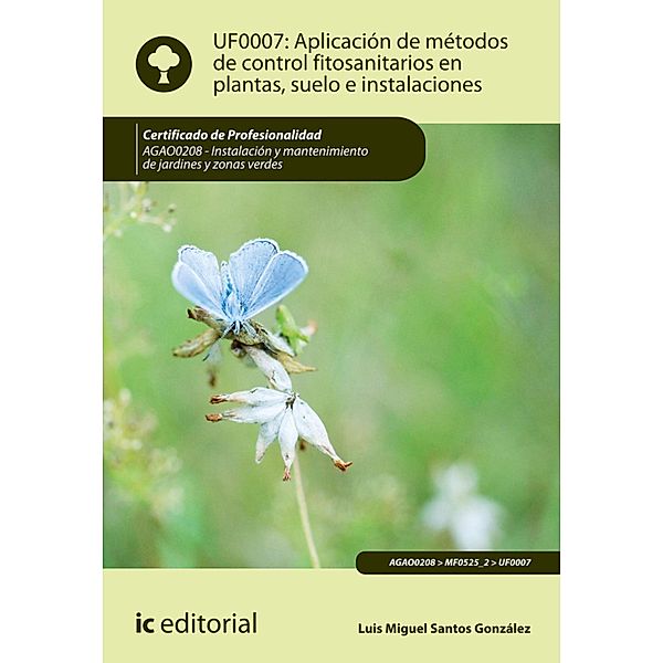 Aplicación de métodos de control fitosanitarios en plantas, suelo e instalaciones. AGAO0208, Luis Miguel Santos González