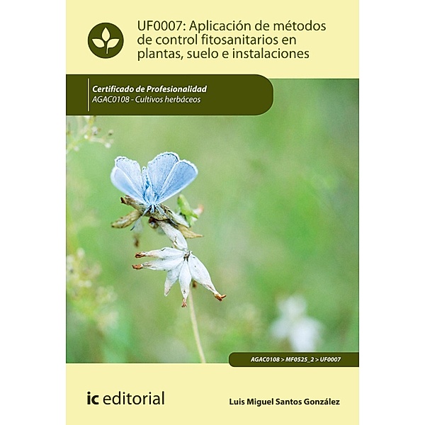 Aplicación de métodos de control fitosanitarios en plantas, suelo e instalaciones. AGAC0108, Luis Miguel Santos González