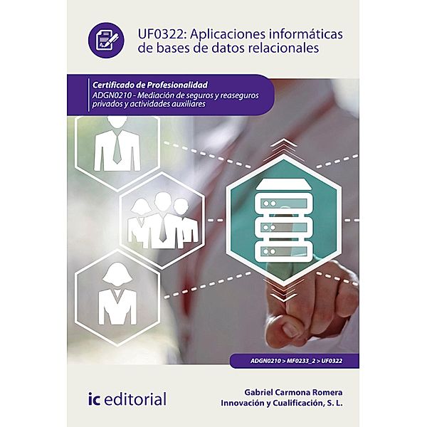 Aplicaciones informáticas de bases de datos relacionales. ADGN0210, Gabriel Carmona Romera, Innovación y Cualificación S. L