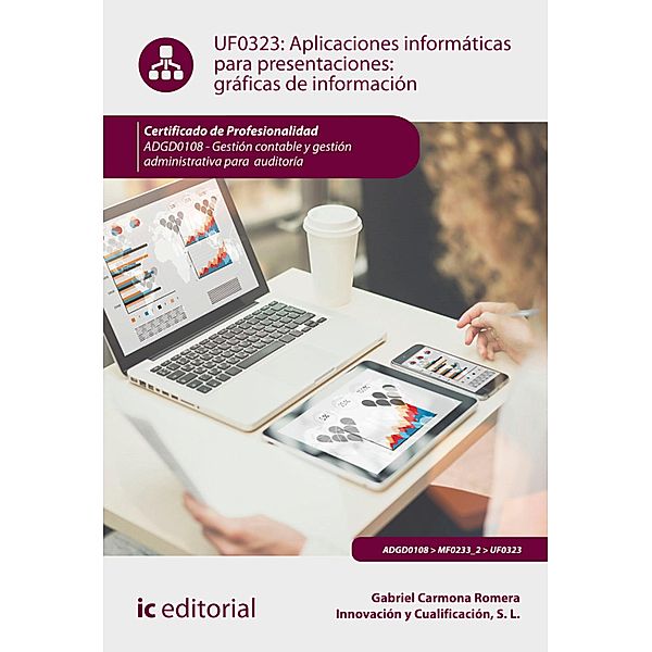 Aplicaciones informáticas para presentaciones: gráficas de información. ADGD0108, Gabriel Carmona Romera, Innovación y Cualificación S. L.