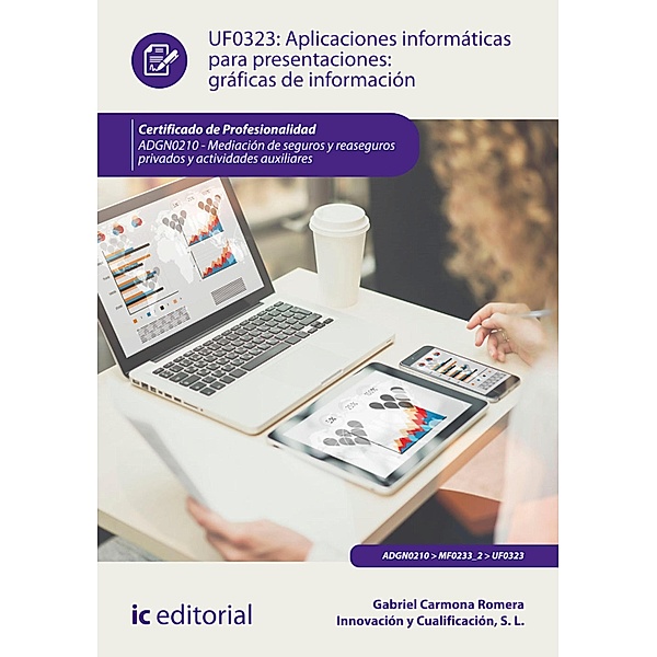 Aplicaciones informáticas para presentaciones: gráficas de información. ADGN0210, Gabriel Carmona Romera, Innovación y Cualificación S. L.