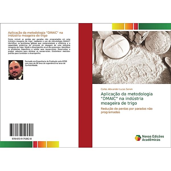 Aplicação da metodologia DMAIC na indústria moageira de trigo, Carlos Alexander Lucas Servin