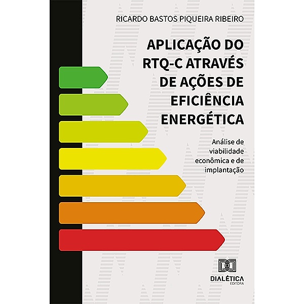 Aplicação do RTQ-C através de ações de eficiência energética, Ricardo Bastos Piqueira Ribeiro