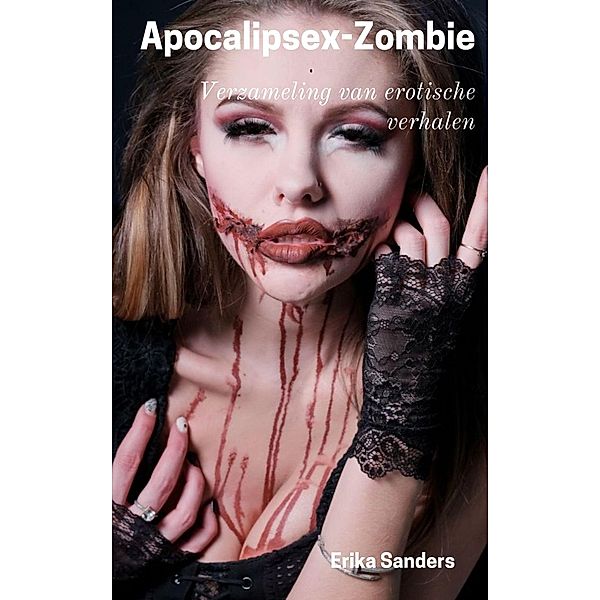 Apocalipsex-Zombie (Verzameling van erotische verhalen, #15) / Verzameling van erotische verhalen, Erika Sanders