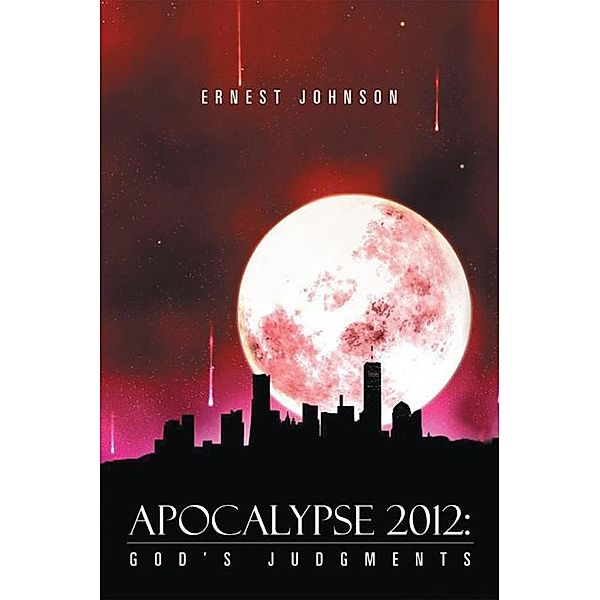 Apocalypse 2012: God's Judgments, Ernest Johnson