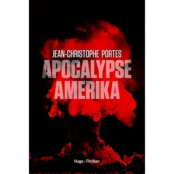 Apocalypse Amerika / Thriller, Jean-Christophe Portes