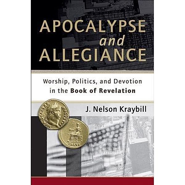 Apocalypse and Allegiance, J. Nelson Kraybill