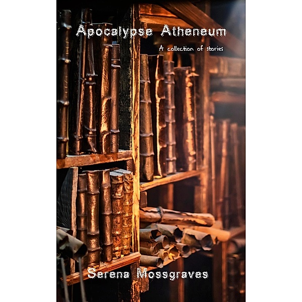 Apocalypse Atheneum, Serena Mossgraves