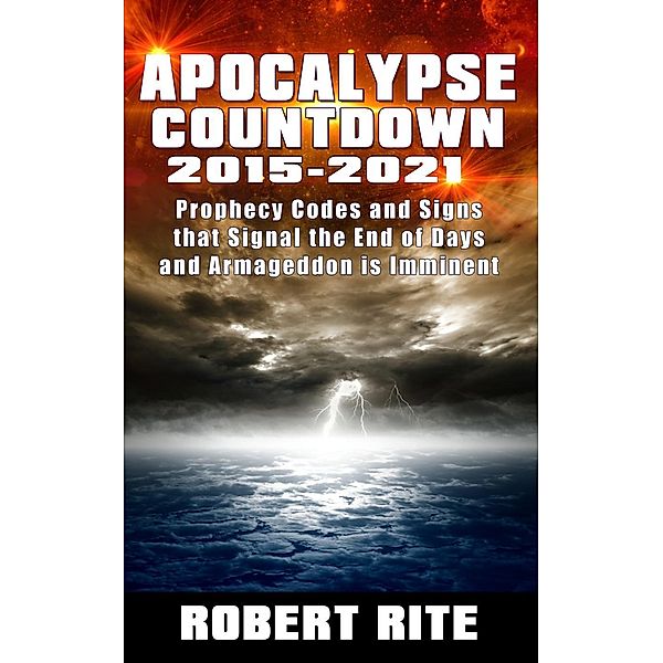 Apocalypse Countdown 2015 to 2021, Robert Rite