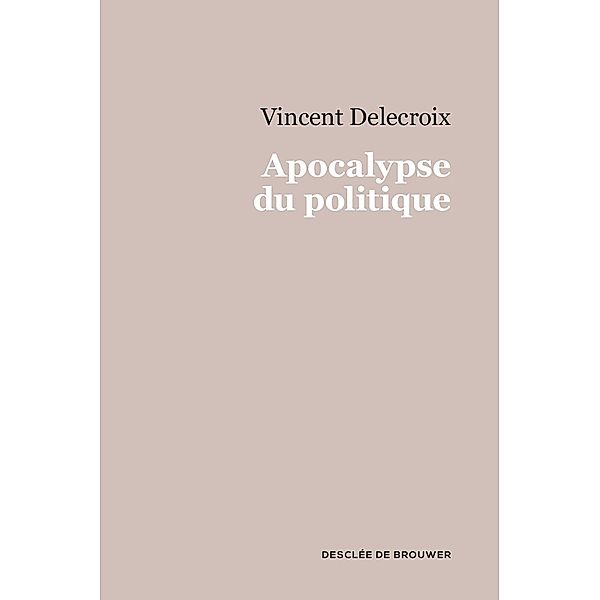 Apocalypse du politique, Vincent Delecroix