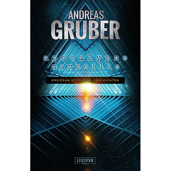 APOCALYPSE MARSEILLE / Andreas Gruber Erzählbände Bd.2, Andreas Gruber