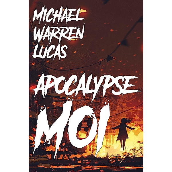 Apocalypse Moi, Michael Warren Lucas