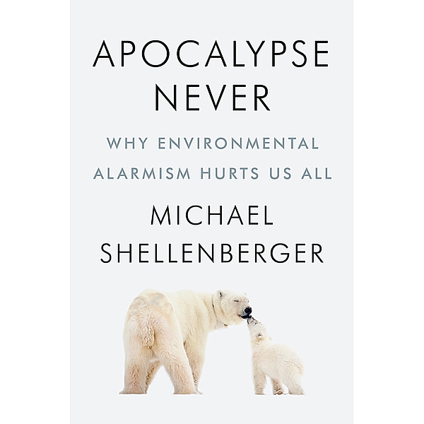 Apocalypse Never, Michael Shellenberger