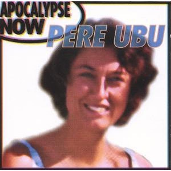 Apocalypse Now, Pere Ubu