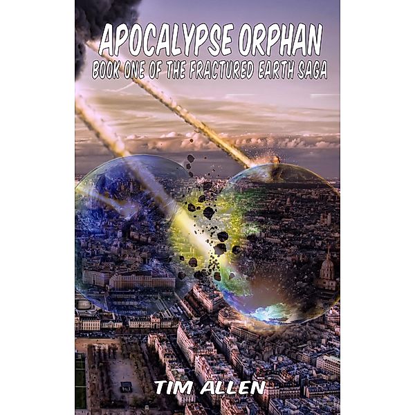 Apocalypse Orphan (The Fractured Earth Saga, #1), Tim Allen