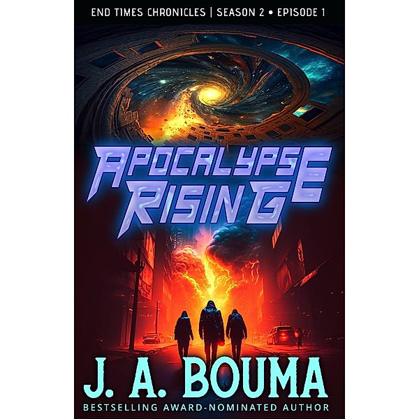 Apocalypse Rising, Episode 1 (End Times Chronicles, #5) / End Times Chronicles, J. A. Bouma