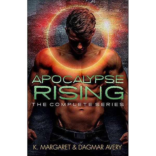 Apocalypse Rising the Complete Series, Dagmar Avery, K. Margaret