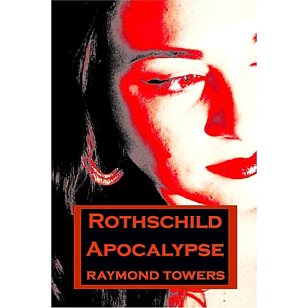 Apocalypse Titles: Rothschild Apocalypse, Raymond Towers
