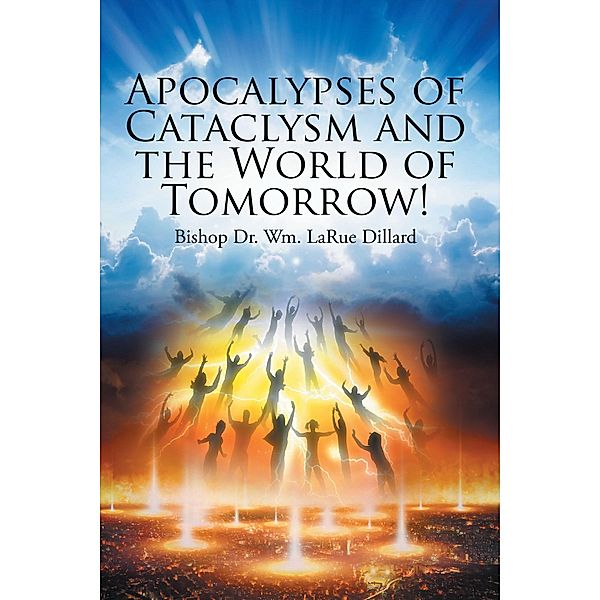 Apocalypses of Cataclysm and the World of Tomorrow!, Bishop Wm. LaRue Dillard