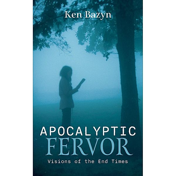 Apocalyptic Fervor, Ken Bazyn