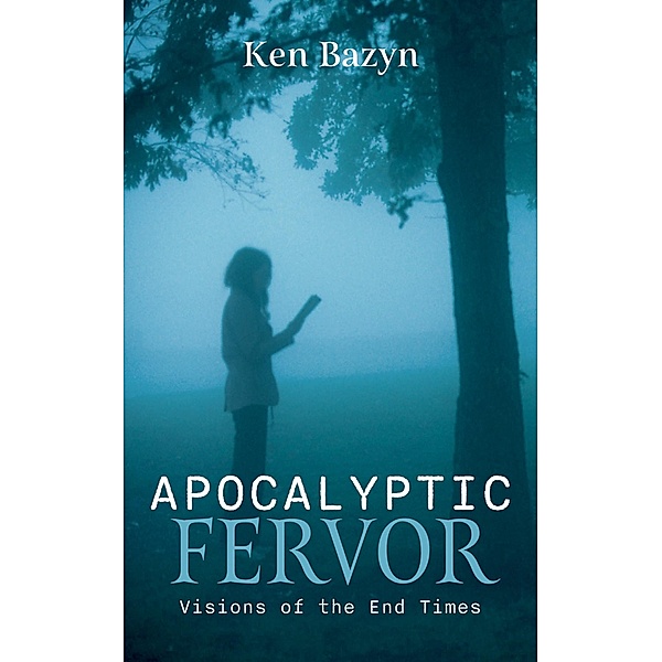 Apocalyptic Fervor, Ken Bazyn
