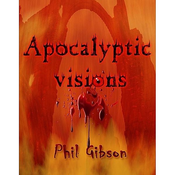 Apocalyptic Visions, Phil Gibson