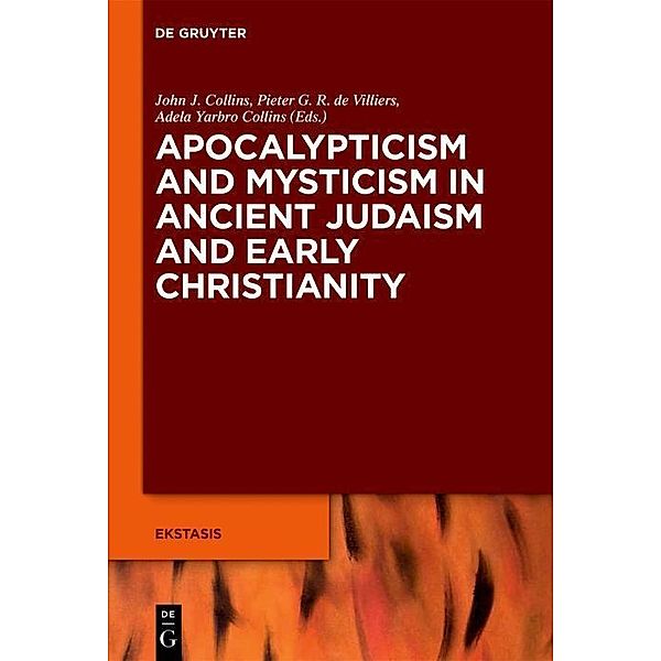 Apocalypticism and Mysticism in Ancient Judaism and Early Christianity / Ekstasis: Religious Experience from Antiquity to the Middle Ages Bd.7