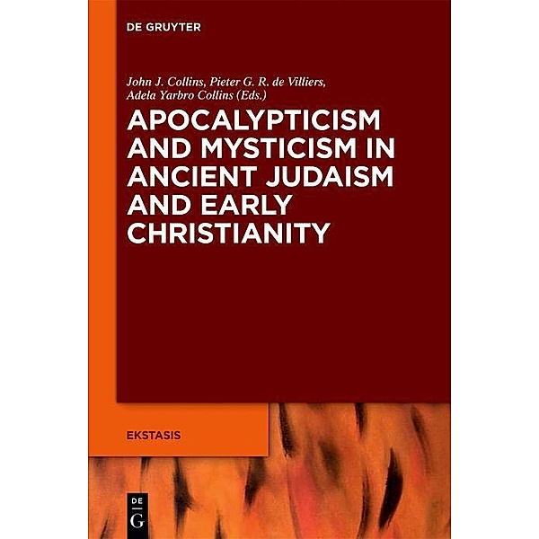 Apocalypticism and Mysticism in Ancient Judaism and Early Christianity / Ekstasis: Religious Experience from Antiquity to the Middle Ages Bd.7