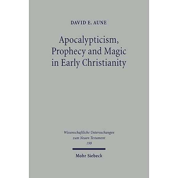 Apocalypticism, Prophecy and Magic in Early Christianity, David E. Aune