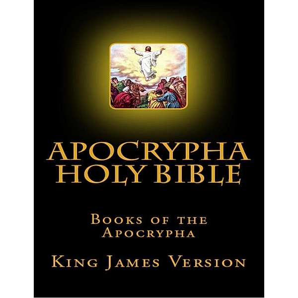 Apocrypha Holy Bible, Books of the Apocrypha: King James Version, King James