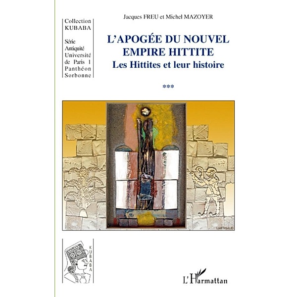 Apogee du Nouvel Empire Hittite, Jacques Freu Jacques Freu