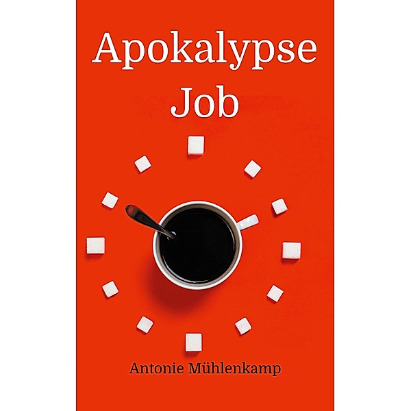 Apokalypse Job, Antonie Mühlenkamp