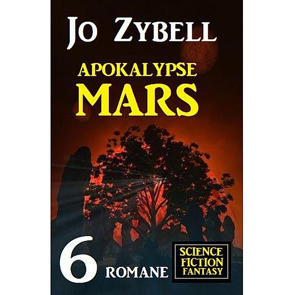 Apokalypse Mars: 6 Romane Science Fiction Fantasy, Jo Zybell