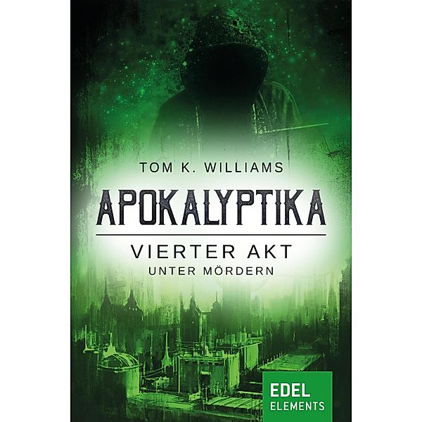 Apokalyptika - Vierter Akt: Unter Mördern, Tom K. Williams