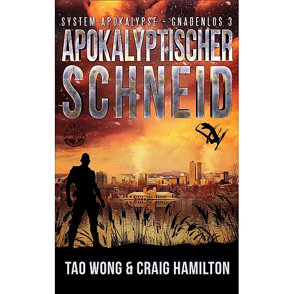 Apokalyptischer Schneid / System-Apokalypse - Gnadenlos Bd.3, Tao Wong, Craig Hamilton