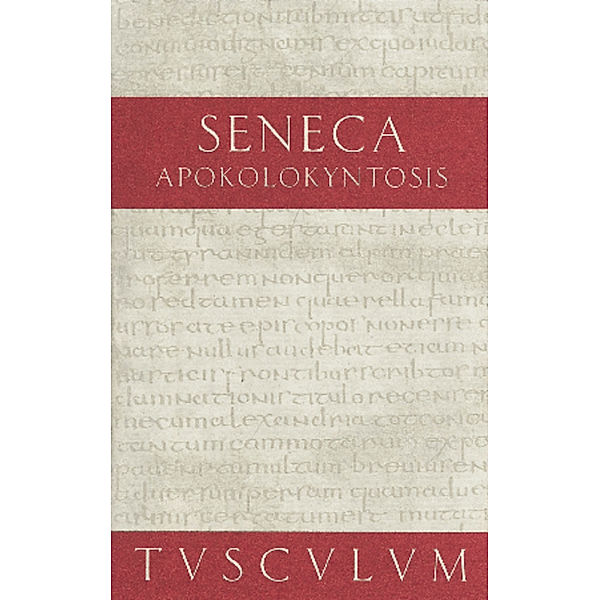 Apokolokyntosis. Die Verkürbissung des Kaisers Claudius, Seneca