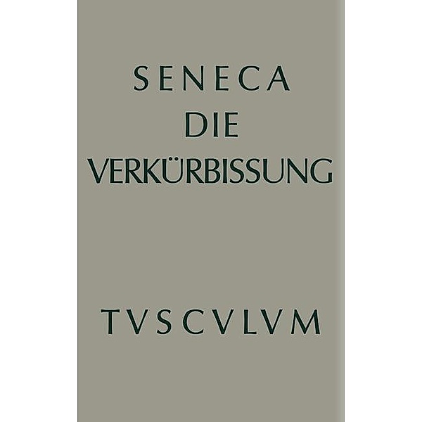 Apokolokyntosis / Sammlung Tusculum, Seneca