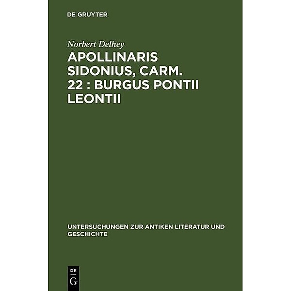 Apollinaris Sidonius, carm. 22: Burgus Pontii Leontii / Untersuchungen zur antiken Literatur und Geschichte Bd.40, Norbert Delhey