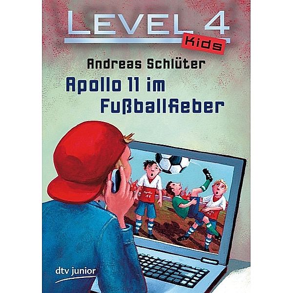 Apollo 11 im Fußballfieber / Level 4 Kids Bd.2, Andreas Schlüter