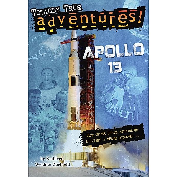 Apollo 13 (Totally True Adventures) / Totally True Adventures, Kathleen Weidner Zoehfeld