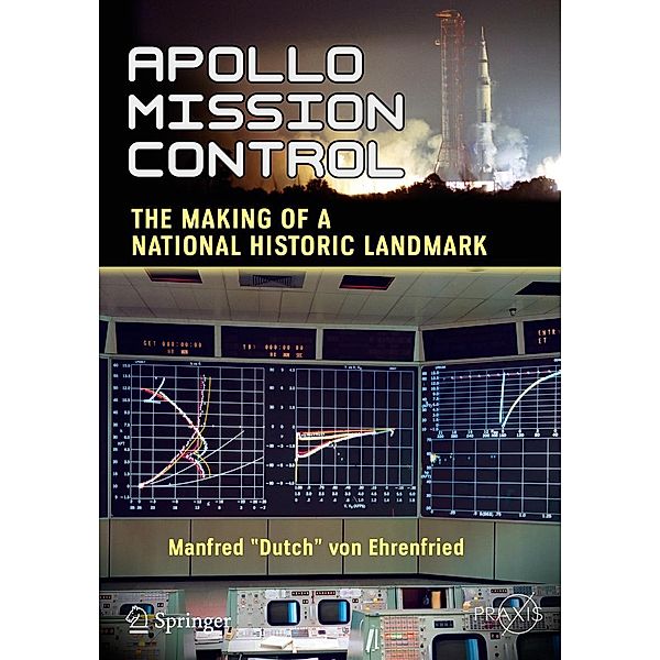 Apollo Mission Control / Springer Praxis Books, Manfred "Dutch" von Ehrenfried