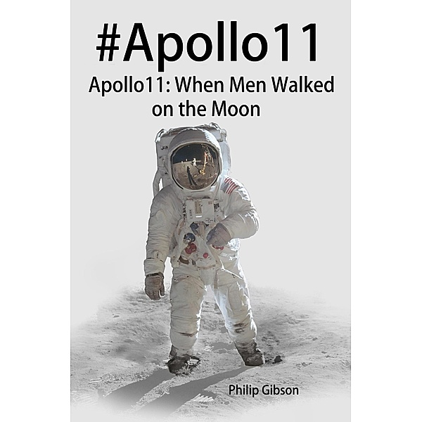#Apollo11 (Hashtag Histories, #2) / Hashtag Histories, Philip Gibson